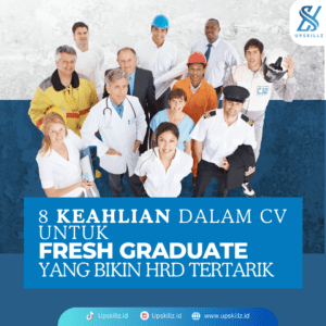 8 Keahlian dalam CV Untuk Fresh Graduate yang Bikin HRD Tertarik