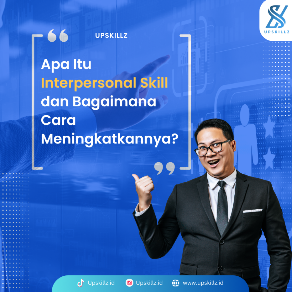 Apa Itu Interpersonal Skill Dan Bagaimana Cara Meningkatkannya Upskillz