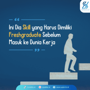 Ini Dia Skill yang Harus Dimiliki Freshgraduate Sebelum Masuk ke Dunia Kerja
