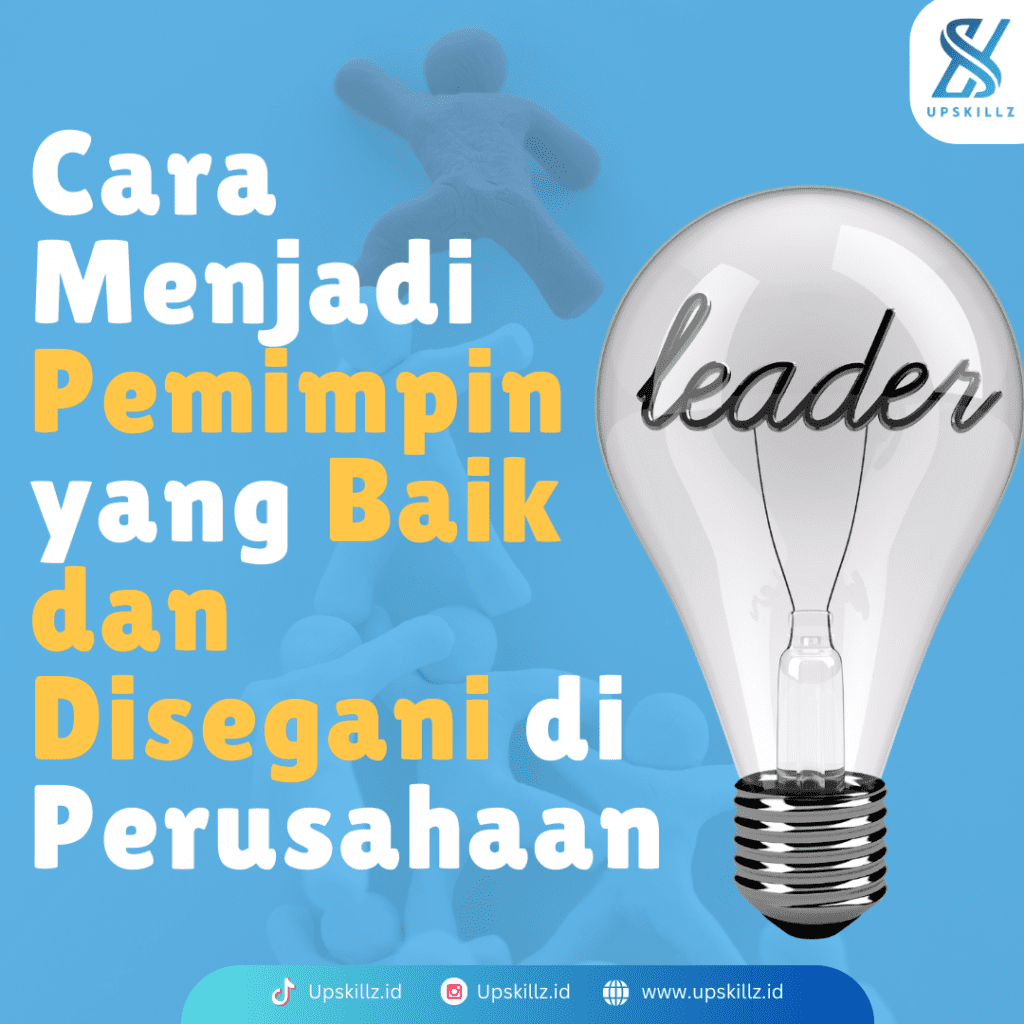 Cara Menjadi Pemimpin yang Baik dan Disegani di Perusahaan