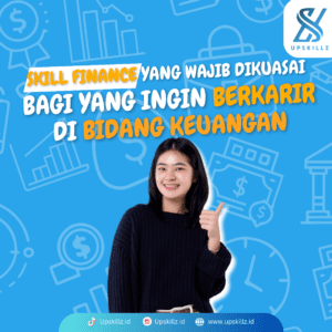 Skill Finance yang Wajib Dikuasai Bagi yang Ingin Berkarir di Bidang Keuangan