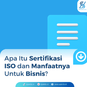 Apa Itu Sertifikasi ISO dan Manfaatnya untuk Bisnis?