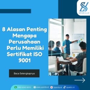 8 Alasan Penting Mengapa Perusahaan Perlu Memiliki Sertifikat ISO 9001