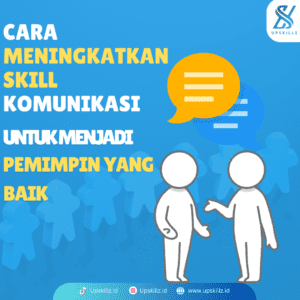 10 Cara Meningkatkan Skill Komunikasi untuk Menjadi Pemimpin yang Baik