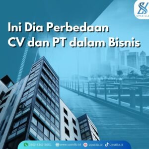 Ini Dia Perbedaan CV dan PT dalam Bisnis