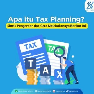 Apa itu Tax Planning? Simak Pengertian dan Cara Melakukannya Berikut Ini!