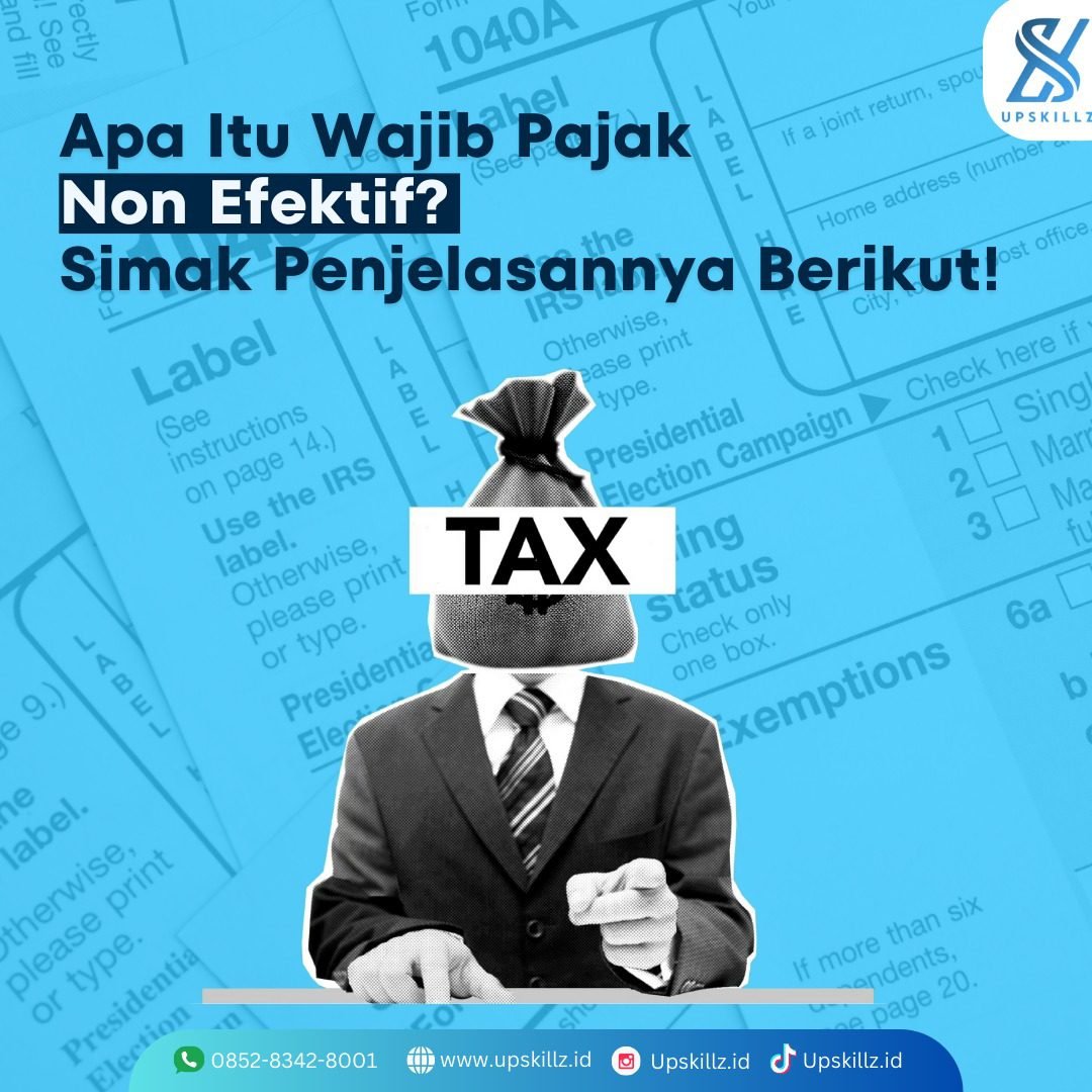 Apa Itu Wajib Pajak Non Efektif? Simak Penjelasannya Berikut!