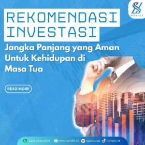 Rekomendasi Investasi Jangka Panjang yang Aman untuk Kehidupan di Masa Tua