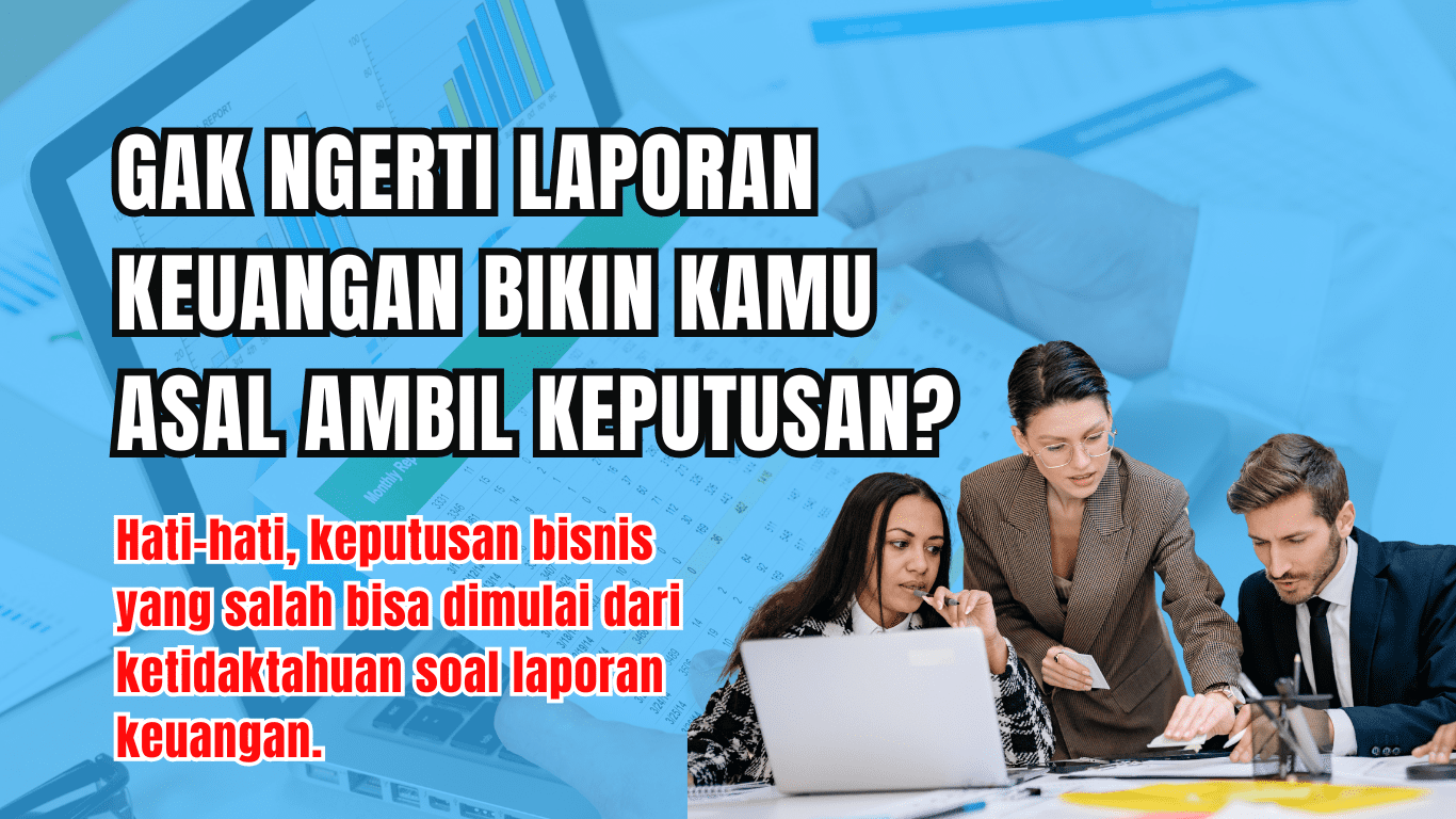 Gak Ngerti laporan keuangan bikin kamu asal ambil keputusan, analisis fundamental