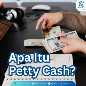 Apa Itu Petty Cash? Pengertian, Fungsi, dan Cara Pengelolaannya dalam Bisnis