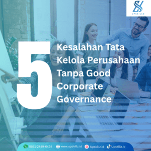 5 Kesalahan Tata Kelola Perusahaan Tanpa Good Corporate Governance