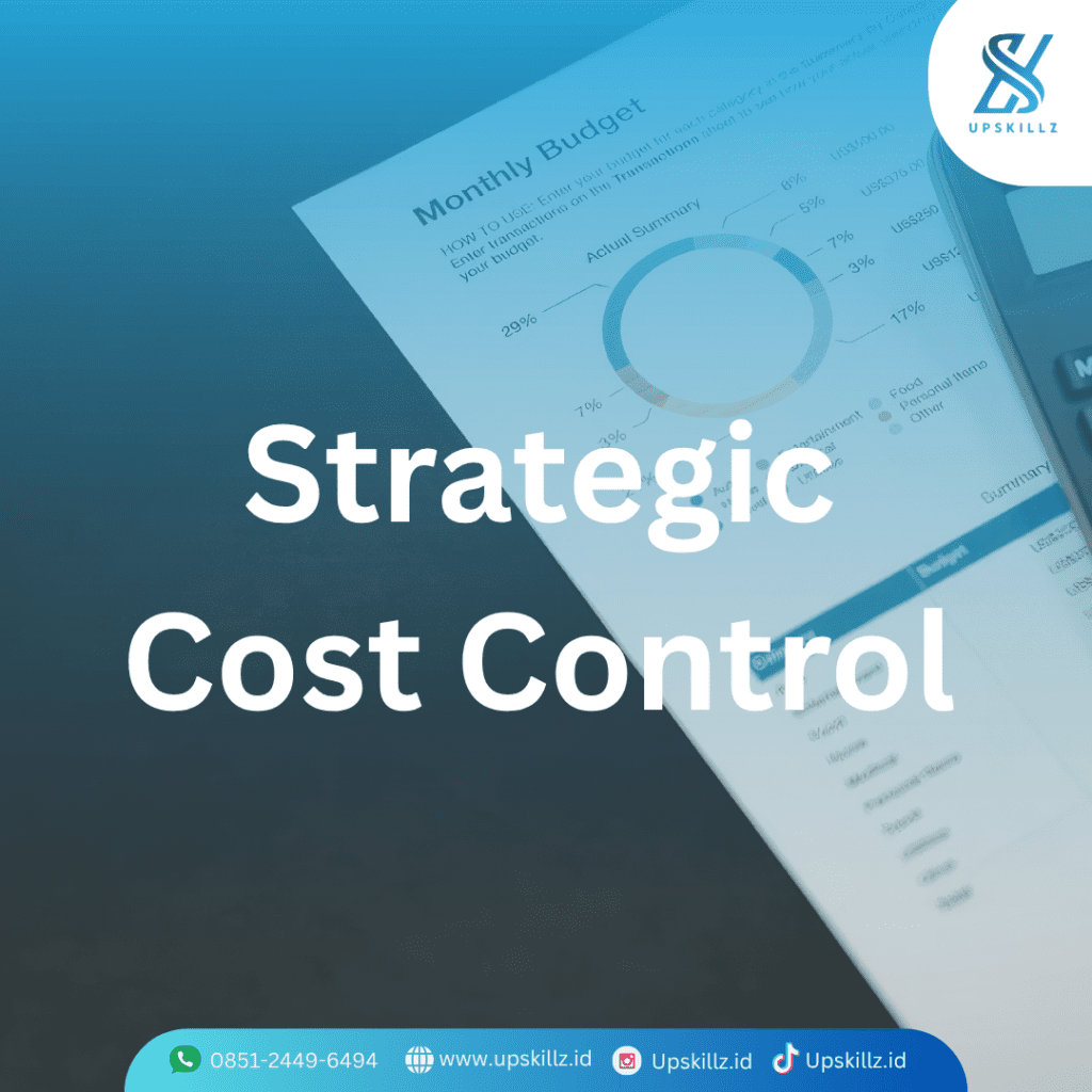 Strategic Cost Control: Strategi Efektif Mengendalikan Biaya Tanpa Menghambat Pertumbuhan Bisnis