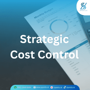 Read more about the article Strategic Cost Control: Strategi Efektif Mengendalikan Biaya Tanpa Menghambat Pertumbuhan Bisnis