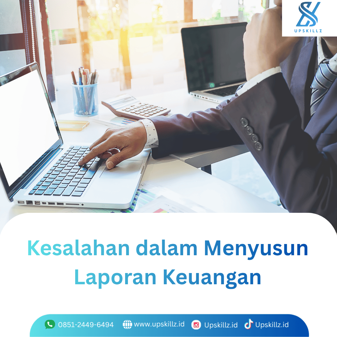 Kesalahan dalam Menyusun Laporan Keuangan: Penyebab, Dampak, dan Cara Menghindarinya
