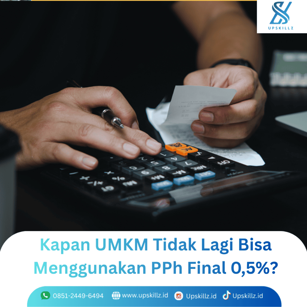 Kapan UMKM Tidak Lagi Bisa Menggunakan PPh Final 0,5%? Simak Ketentuan Terbarunya