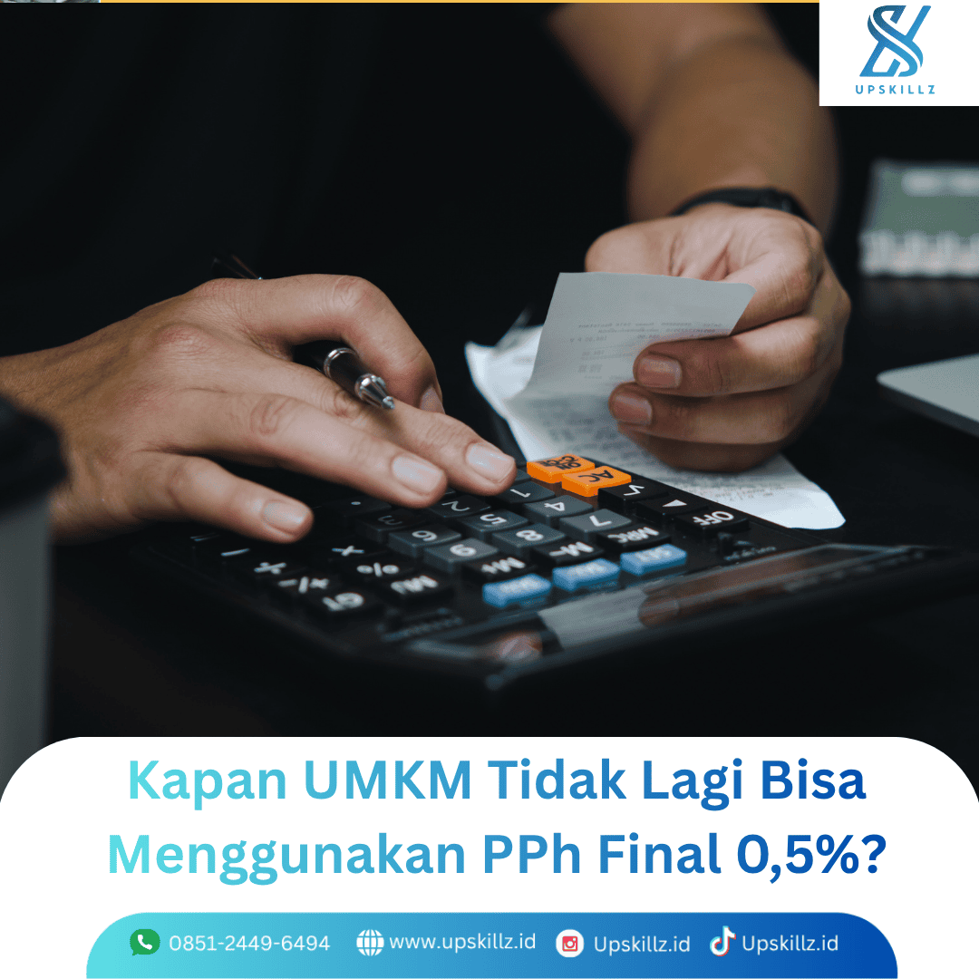 Kapan UMKM Tidak Lagi Bisa Menggunakan PPh Final 0,5%? Simak Ketentuan Terbarunya