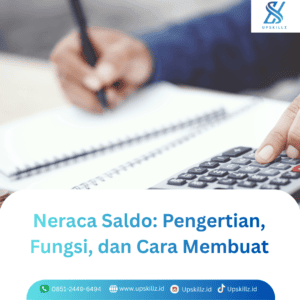 Neraca Saldo: Pengertian, Fungsi, dan Cara Membuat